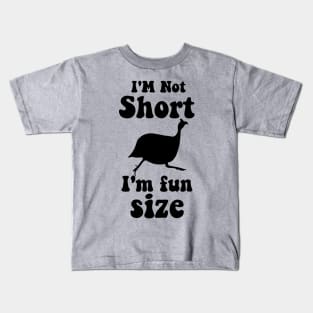 funny guinea fowl IM NOT SHORT IM FUN SIZE Kids T-Shirt